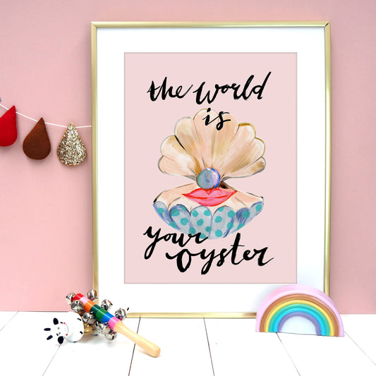 The World Is Your Oyster Print